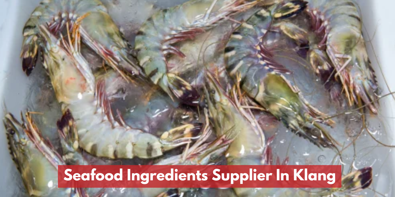 Seafood Ingredients Supplier In Klang